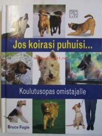 Jos koirasi puhuisi... - Koulutusopas omistajalle