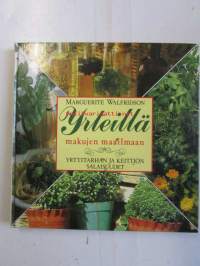 Yrteillä makujen maailmaan - Yrttitarhan ja keittiön salaisuudet