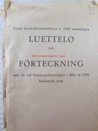 Turun kunnalisverotuksessa v. 1958 verotettujen luettelo y.m. - Förtecning över de vid kommunaltaxeringen i Åbo år 1958 beskattade m.m.