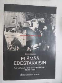 Elämää edestakaisin - Karjalaisten evakkotaival 1939-1944 -Etelä-Karjalan museo -näyttelykirja, runsas kuvitus ja