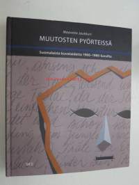 Muutosten pyörteissä - suomalaista kuvataidetta 1960-1980-luvuilta (Amos Anderssonin taidemuseo 2012) -näyttelykirja