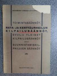 Suomen Urheiluliitto toimintasäännöt, rata- ja kenttäurheilun kilpailusäännöt, SVUL:n yleiset kilpilusäännöt sekä suunnistamiskilpailujen säännöt 1941