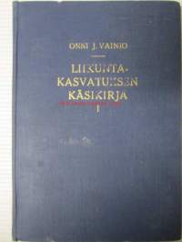 Liikuntakasvatuksen käsikirja I - Voimistelu, Yleisurheilu, Maastourheilu, Hiihto.