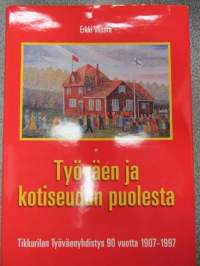 Työväen ja kotiseudun puolesta. Tikkurilan Työväenyhdistys 90 vuotta 1907-1997