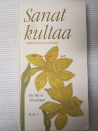 Sanat kultaa - säkeitä iloon ja suruun