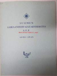 Suomen Sairaanhoitajataryhdistys S.F.F. 1898-1948