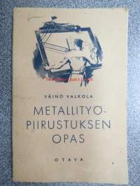 Metallityöpiirustuksen opas ammattikouluja ja jatkoluokkia varten