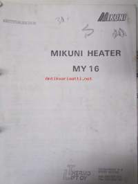 Mikuni Heater MY 16 - käyttöohjekirja (suomenkielinen) / Mikuni Heaters MY16 MY30 Installation Manual - huolto-ohjekirja (englanninkielinen)