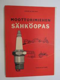 Moottorimiehen sähköoppi - Moottoripyörien, traktorien ja autojen tavallisimmat sähkölaitteet -electrics guide to the motoring men
