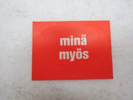 Minä myös -tarra / sticker