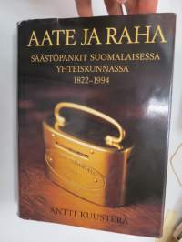 Aate ja raha - Säästöpankit suomalaisessa yhteiskunnassa 1822-1994 -Savings Banks in finnish society