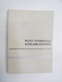 Puoli vuosisataa sotilaskotityötä - Mikkelin Sotilaskoti ja Sotilaskotiyhdistys 1918-1968