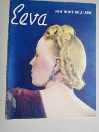 Eeva 1938 nr 4 Tuleeko tähä minun kuvani?, Mitä kaunis nainen näki kenkätehtaassa..., Kevät on, Rakkauskirje on kuollut, Keisarinnan pöytänaapureina, ym.