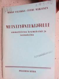 Metsätyöntekijöille - ammattitietoa kysymyksinä ja vastauksina