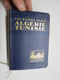 Algérie - Tunisie, Tripolitaine, Malte - Les Guides Bleus -matkaopaskirja, 1930