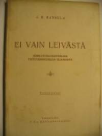 Ei vain leivästä - keskustelunäytelmä totuudenetsijän elämästä