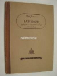 Laskuoppi tyttöjen ammattikouluja, talouskouluja, kansanopistoja, kansakoulujen tyttöjatkoluokkia y.m. varten
