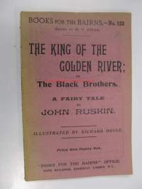 The King of the Golden River or The Black Brothers. A fairy tale.