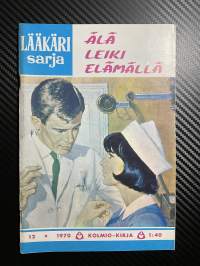 Lääkärisarja 1970 nr 12 - Älä leiki elämällä