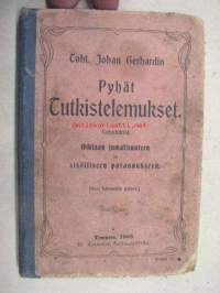 Toht. Johan Gerhardin Pyhät Tutkiskelemukset. Kehoituksia Oikiaan Jumalisuuteen ja sisälliseen parannukseen