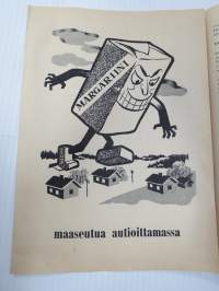 Margariini maaseutua autioittamassa - Maalaisliiton selostus mitä on tehty rasvaverojen, tullien yms. eteen, jotta karjatalouden tuotteet olisivat kilpailykykyisiä