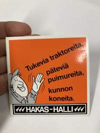 Hankkijan Hakas-Halli - Tukevia traktoreita, päteviä puimureita, kunnon koneita -tarra