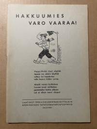 Hakkuumies varo vaaraa!
