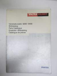 Valtra-Valmet Varaosakuvasto 6200-8400 Varaosaluettelo - Reservdelskatalog, Parts Catalogue, Ersatzteil-Bildkatalog