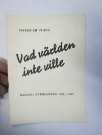 Vad världen in ville - Hitlers fredsanbud 1933-1939, saksalaista propagandaa, jossa esitellään Hitlerin rauhanpyrkimyksiä, huomaa käsinkirjoitettu lisäys