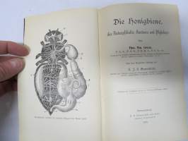 Die Honigbiene, ihre Naturgeschichte, Anatomie & Physiologie & Die Kunstwaben: Deren Nutzen und Anwendung Beim Bienenzuchtbetrieb... -yhteissidos