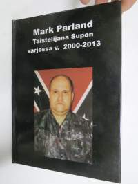 Taistelijana Supon varjossa v. 2000-2013 (etulehdellä on Parlandin omiste ja nimikirjoitus kirjan saaneelle henkilölle)