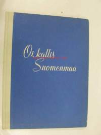 Oi, kallis Suomenmaa. Tunnettuja lauluja valokuvin.