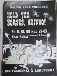 Hol yer Horses, Gringo dj:t lakupekka ja huhtasheikki - Bar Kuka (Turku) -keikka- / näyttelyjuliste