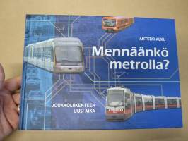 Mennäänkö metrolla ?  -Joukkoliikenteen uusi aika