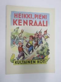 Heikki, pieni kenraali - WSOY  Kultainen koti -sarjaa, teksti E. Valmre, suomeksi mukaillut Martti Haavio, kuvitus H. Valtman