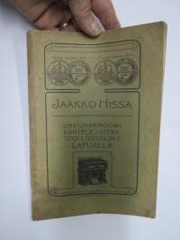 Jaakko Hissa - Urkuharmooni, kantele- ja sitrateollisuusliike Lapualla - Tuoteluettelo v. 1904 (mukana myös soitinten hjoitoa ja käyttöä koskevia ohjeita