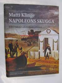 Napoleons skugga : Baler, bataljer och Finlands tillkomst