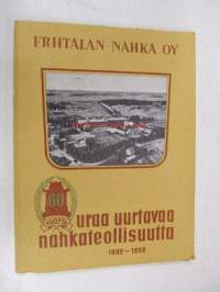 Friitalan Nahka Oy 1892-1952 - 60 vuotta uraa uurtavaa nahkateollisuutta -company history