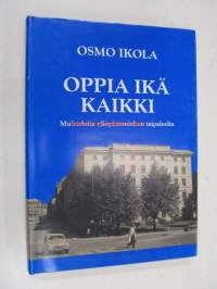Oppia ikä kaikki. Muisteloita yliopistomiehen taipaleelta