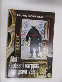 Mutt kapteeni varppas syhysivä vaa - ynnä muita vaivoja ja vastoinkäymisiä maalla ja merellä