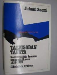 Talvisodan tausta : Neuvostoliitto Suomen ulkopolitiikassa 1937-1939. I : Holstista Erkkoon