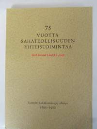 75 vuotta Sahateollisuudes yhteitoimintaa