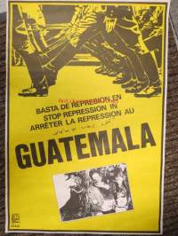 Guatemala - Basta de represion en - Stop repression in - Arréter la repression au -Guatemala -poliittinen juliste tiedostavalta 1970-luvulta