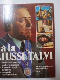 A'la Jussi Talvi Uuden maailman keittokirja - Maukkaita matkoja, mukavia muistoja - Kansanterveyttä keittiöstä - Reseptejä monista maista