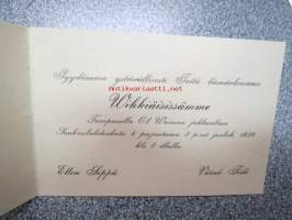 Pyydämme ystävällisesti Teitä läsnäolemaan Wihkiäisissämme Tampereella O.l. Voiman juhlasalissa Soukanlahdenkatu 4 perjantaina3 p:nä joulukuuta 1926 klo 8